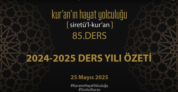 Siretü'l Kur'an - 85.Ders “2024-2025 DERS YILI ÖZETİ”